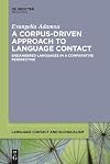 A corpus-driven approach to language contact : endangered languages in a comparative perspective
