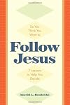 So You Think You Want to Follow Jesus: 7 Lessons to Help You Decide