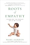 Roots of Empathy: Changing the World Child by Child