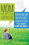 Mom, I'm not a kid anymore navigating 25 inevitable conversations that arrive before you know it