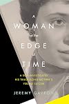 A Woman on the Edge of Time: A Son Investigates His Trailblazing Mother’s Young Suicide