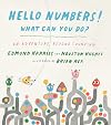 Hello Numbers! What Can You Do?: An Adventure Beyond Counting