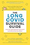 The Long COVID Survival Guide: How to Take Care of Yourself and What Comes Next―Stories and Advice from Twenty Long-Haulers and Experts