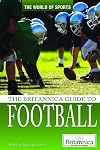 The Britannica Guide to Football (The World of Sports)