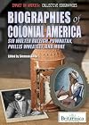 Biographies of colonial America Sir Walter Raleigh, Powhatan, Phillis Wheatley, and more