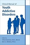 Clinical Manual of Youth Addictive Disorders