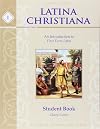 Latina Christiana I: An Introduction to First Form Latin (Classical Trivium Core) (English and Latin Edition)