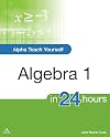 Alpha teach yourself algebra 1 in 24 hours
