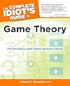 The Complete Idiot's Guide to Game Theory: The Fascinating Math Behind Decision-Making