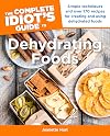 The Complete Idiot's Guide to Dehydrating Foods (Idiot's Guides)