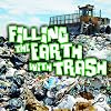 Filling the Earth with Trash