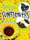 Sunflowers (Life Cycles)
