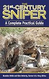 The 21st Century Sniper: A Complete Practical Guide