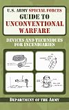 U.S. Army Special Forces Guide to Unconventional Warfare: Devices and Techniques for Incendiaries