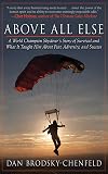 Above All Else: A World Champion Skydiver's Story of Survival and What It Taught Him About Fear, Adversity, and Success
