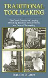 Traditional Toolmaking: The Classic Treatise on Lapping, Threading, Precision Measurements, and General Toolmaking