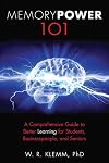 Memory Power 101: A Comprehensive Guide to Better Learning for Students, Businesspeople, and Seniors