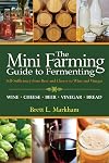 Mini Farming Guide to Fermenting: Self-Sufficiency from Beer and Cheese to Wine and Vinegar (Mini Farming Guides)
