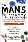 The Man's Playbook : How to Fix Anything, Impress Anyone, Get Lucky, Get Paid, and Rule the World