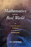Mathematics and the Real World: The Remarkable Role of Evolution in the Making of Mathematics