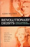 Revolutionary Deists: Early America's Rational Infidels