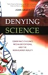 Denying Science: Conspiracy Theories, Media Distortions, and the War Against Reality