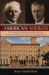 American Sheikhs: Two Families, Four Generations, and the Story of America's Influence in the Middle East