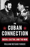 The Cuban Connection: Nixon, Castro, and the Mob