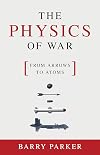 The Physics of War: From Arrows to Atoms