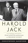 Harold and Jack: The Remarkable Friendship of Prime Minister Macmillan and President Kennedy