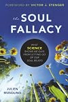 The Soul Fallacy: What Science Shows We Gain from Letting Go of Our Soul Beliefs