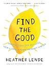 Find the Good: Unexpected Life Lessons from a Small-Town Obituary Writer