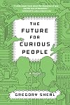 The Future for Curious People: A Novel