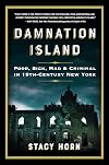 Damnation Island: Poor, Sick, Mad, and Criminal in 19th-Century New York