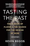 Tasting the Past: The Science of Flavor and the Search for the Origins of Wine
