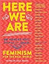 Here We Are: Feminism for the Real World