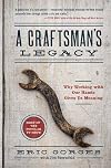 A Craftsman’s Legacy: Why Working with Our Hands Gives Us Meaning