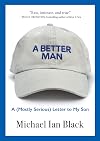 A Better Man: A (Mostly Serious) Letter to My Son