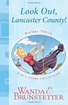Rachel Yoder Story Collection 1--Look Out, Lancaster County! (School's Out / Back to School / Out of Control / New Beginnings)