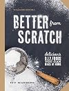 Better From Scratch (Williams-Sonoma): Delicious DIY Foods to Start Making at Home