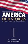 America: Our Stories, Volume 1: First Peoples to 1812