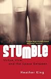 Stumble: Virtue, Vice, and the Space Between
