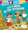 Let's Move in the Outdoors (Move and Get Healthy!)