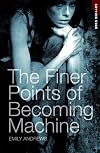 The Finer Points of Becoming Machine (Cutting Edge (Pb))