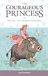 The Courageous Princess: Volume 1 Beyond the Hundred Kingdoms