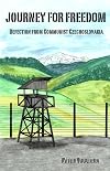 Journey For Freedom-Defection From Communist Czechoslovakia
