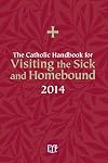 The Catholic Handbook for Visiting the Sick and Homebound 2014 (English and Spanish Edition)