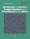 Workbook for Lectors, Gospel Readers, and Proclaimers of the Word® 2015 USA