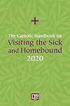 Catholic Handbook for Visiting the Sick and Homebound 2020