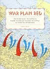 War Plan Red: The United States' Secret Plan to Invade Canada and Canada's Secret Plan to Invade the United States